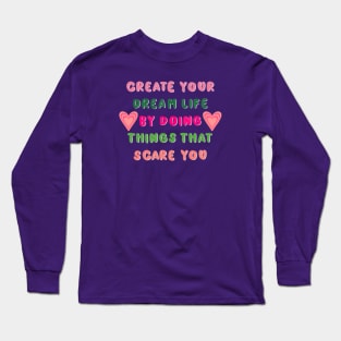 Create your dream life Long Sleeve T-Shirt